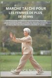 Marche Tai CHI Pour Les Femmes de Plus de 50 ANS