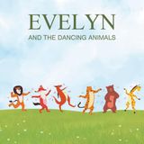 Evelyn and the Dancing Animals: A Joyful Adventure in Rhythm and Dance