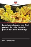 Les Editions Notre Savoir Les champignons qui font pourrir le bois dans la partie est de l'Himalaya