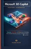 Microsoft 365 Copilot Mastery Handbook