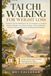 TAI CHI WALKING FOR WEIGHT LOSS: A Gentle 28-Day Walking & Tai Chi Program to Support Healthy Weight Loss, Boost Energy, Improve Balance, and Feel Younger at Home—No Equipment Needed