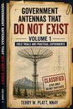 Government Antennas That DO NOT Exist Volume 1: Lost, Classified, Overfunded, and Completely Impractical Antenna Designs for the Amateur Radio Operator