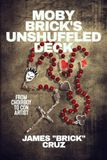 Moby Brick's Unshuffled Deck: From choirboy to con artist