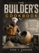 THE BUILDER’S COOKBOOK: Practical Mix Ratios, Recipes & Quantity Tables for Concrete, Mortar, Masonry, Tile, Plaster & More