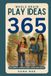 Whole Brain Play Ideas 365 - Brain Development Activities for Ages 10, 11, and 12