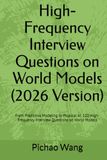 High-Frequency Interview Questions on World Models (2026 Version): From Predictive Modeling to Physical AI: 120 High-Frequency Interview Questions on World Models
