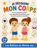 Je découvre mon corps: Un livre éducatif à colorier pour apprendre les parties du corps et les bons gestes du quotidien – Dès 3 ans