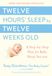 Twelve Hours' Sleep by Twelve Weeks Old: A Step-by-Step Plan for Baby Sleep Success