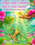 Wings, Bugs & Blooms: Easy to Color Insects Relaxing Coloring for Kids & Adults