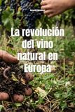 La revolución del vino natural en Europa