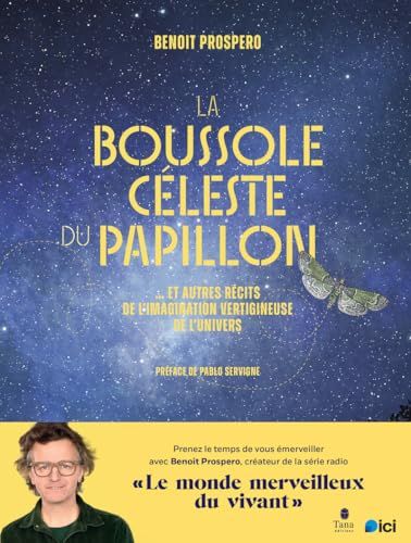 La boussole céleste du papillon... et autres récits de l'imagination vertigineuse de l'univers, avec Benoît Prospero.