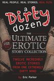 A Dirty Dozen: Twelve Incredibly Erotic Stories From One Extremely Dirty Mind