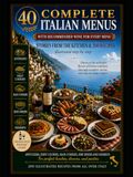 40 Complete Italian Menus: 200 Illustrated Recipes, Wine Pairings & Kitchen Stories for Every Occasion