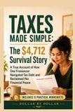 Taxes Libri GmbH Taxes Made Simple: The $4,712 Survival Story: A True Account of How to Manage Freelancer Taxes, IRS Debt, and Financial Peace