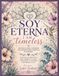 SOY ETERNA - I AM TIMELESS: Más de 35 Mandalas Inspirados en la Naturaleza con Afirmaciones Positivas para Mujeres • Flores, Mariposas, Agaves, Soles, Océanos y Más