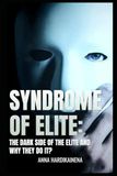 SYNDROME OF ELITE: THE DARK SIDE OF THE ELITE AND WHY THEY DO IT?