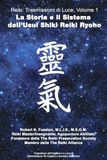 Reiki: Trasmissioni di Luce, Volume 1: La Storia e il Sistema dell’Usui Shiki Reiki Ryoho