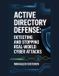 Active Independently Published Active Directory Exploited: The Complete Ethical Hacker's Collection- Active Directory Defense
