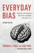 Everyday Bloomsbury Academic Everyday Bias: Identifying and Navigating Unconscious Judgments in Our Daily Lives Hardcover