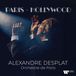 Warner Music Alexandre Desplat/Orchestre De Paris: Paris - Hollywwod