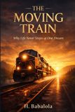 The Independently Published The Moving Train Paperback