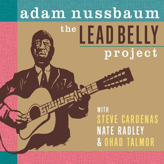 Adam Nussbaum - The Lead Belly Project - CD