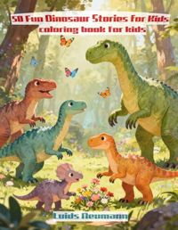 50 Fun Dinosaur Stories for Kids: A Fun Coloring Book for Kids Ages 4-8
