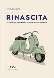 Rinascita. GPSR Kontakt Rinascita. Diario del restauro di una Vespa d'epoca Paperback