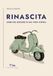 Rinascita. GPSR Kontakt Rinascita. Diario del restauro di una Vespa d'epoca Paperback
