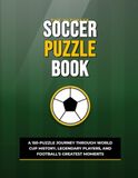 The Ultimate Soccer Puzzle Book for Adults and Teens: A 150-Puzzle Journey Through World Cup History, Legendary Players, and Football's Greatest Moments