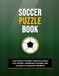 The Ultimate Soccer Puzzle Book for Adults and Teens: A 150-Puzzle Journey Through World Cup History, Legendary Players, and Football's Greatest Moments