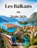 Les Balkans en Train 2026: Guide pratique des liaisons ferroviaires et routières en Serbie, au Monténégro, en Croatie, en Slovénie, en Bosnie, en Macédoine du Nord et en Albanie
