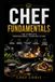 Chef Fundamentals: A Complete Training Guide to Professional Cooking, Kitchen Skills, and Culinary Techniques
