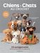 Chiens Crochet Dogs & Cats: 15 Amigurumis for Animal Lovers