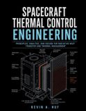 SPACECRAFT Independently Published Spacecraft Thermal Control Engineering: A Practical Guide to Radiative Heat Transfer, Materials, and Mission Design Paperback
