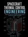 SPACECRAFT Independently Published Spacecraft Thermal Control Engineering: A Practical Guide to Radiative Heat Transfer, Materials, and Mission Design Paperback