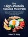 The Independently Published The High-Protein Focused Meal Plan: Easy High Protein Diet Recipes for Fat Loss, Muscle Support, and Daily Meals Paperback