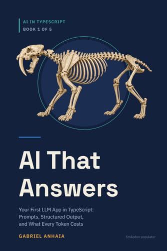 AI That Answers: Your First LLM App in TypeScript: Prompts, Structured Output, and What Every Token Costs