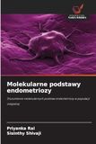 Molekularne podstawy endometriozy: Zrozumienie molekularnych podstaw endometriozy w populacji indyjskiej