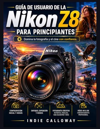 Guía Nikon Guía de usuario de la Nikon Z8 para principiantes: Domina la fotografía y el cine con confianza.