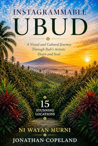 Instagrammable Ubud: A Visual and Cultural Journey Through Bali’s Artistic Heart and Soul in 15 stunning locations