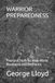 WARRIOR PREPAREDNESS: Practical Skills for Real-World Readiness and Resilience