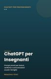 ChatGPT per Insegnanti: Prompt pronti per lezioni, verifiche e comunicazioni scuola-famiglia