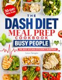 The Dash Diet Meal Prep Cookbook for Busy People