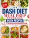 The Dash Diet Meal Prep Cookbook for Busy People
