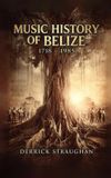 Music Libri GmbH Music History of Belize 1718 - 1985 Hardcover