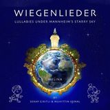 Sonic Rendezvous Serap Giritli & Muhittin Kemal - Wiegenlieder. Lullabies Under Mannheim's Starry Sky (CD)