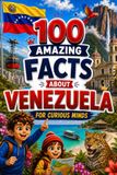 100 Amazing Facts About Venezuela for Curious Minds