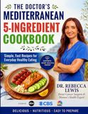 The Doctor's Mediterranean 5-Ingredient Cookbook: Simple, Fast Recipes for Everyday Healthy Eating