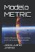 Modelo Independently Published Modelo METRIC: Teoría Unificada del Medio Continuo y el fin de los paradigmas actuales. Paperback